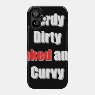 Nerdy Dirty Inked and Curvy Phone Case