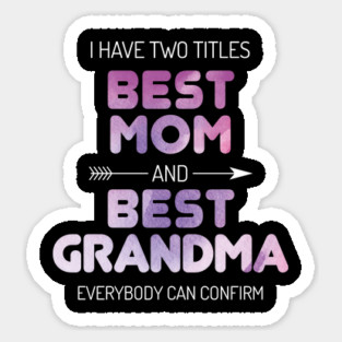 Best Mom And Best Grandma Nana Sticker