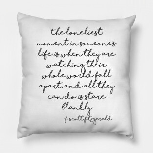 Loneliest moment - Fitzgerald quote Pillow