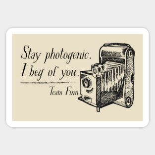 Stay photogenic. I beg of you. Team Finn Sticker