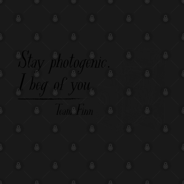 Stay photogenic. I beg of you. Team Finn by Stars Hollow Mercantile