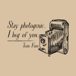 Stay photogenic. I beg of you. Team Finn T-Shirt