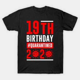 19th Birthday Quarantined 2020 T-Shirt