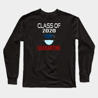 class of 2020 Quarantine Long Sleeve T-Shirt