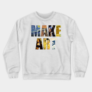 MAKE ART Crewneck Sweatshirt