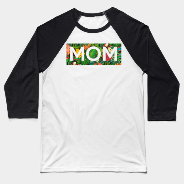 Mom, Mothers Day Gift, Tropical Floral Pattern Baseball T-Shirt by logiamerch