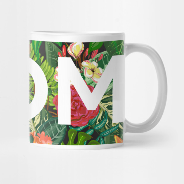 Mom, Mothers Day Gift, Tropical Floral Pattern by logiamerch