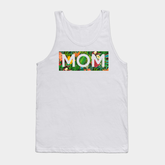 Mom, Mothers Day Gift, Tropical Floral Pattern Tank Top by logiamerch