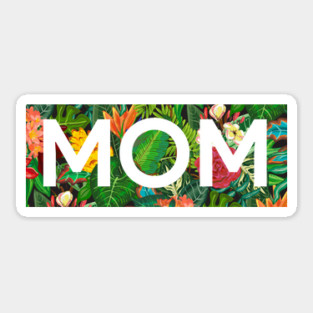 Mom, Mothers Day Gift, Tropical Floral Pattern Sticker
