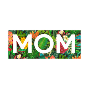 Mom, Mothers Day Gift, Tropical Floral Pattern T-Shirt