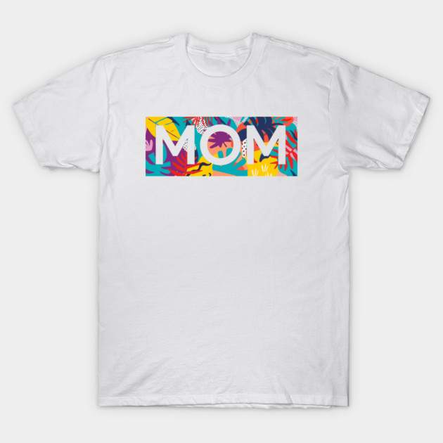 Mom, Mothers Day Gift, Tropical Floral Pattern T-Shirt by logiamerch