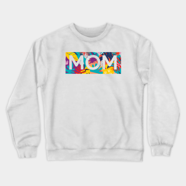 Mom, Mothers Day Gift, Tropical Floral Pattern Crewneck Sweatshirt by logiamerch