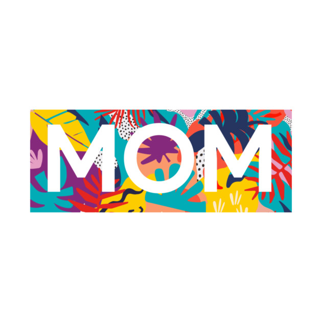 Mom, Mothers Day Gift, Tropical Floral Pattern by logiamerch