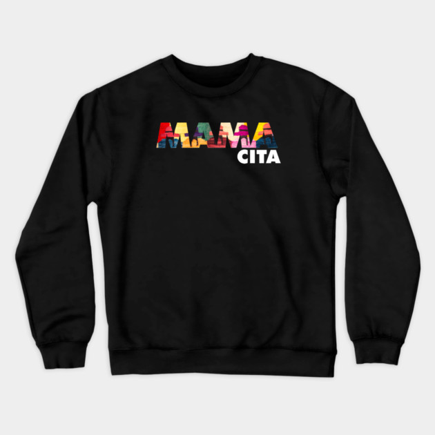 Mama Cita, Latina, cholita, South American Crewneck Sweatshirt by logiamerch
