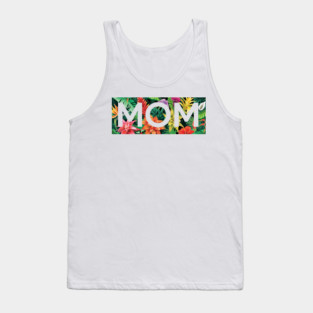 Tropical Mom, Mothers Day Gift, Floral Pattern Tank Top