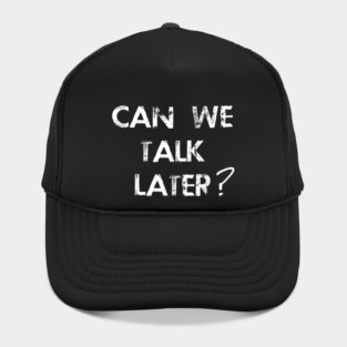 Can We Talk Later? Hat