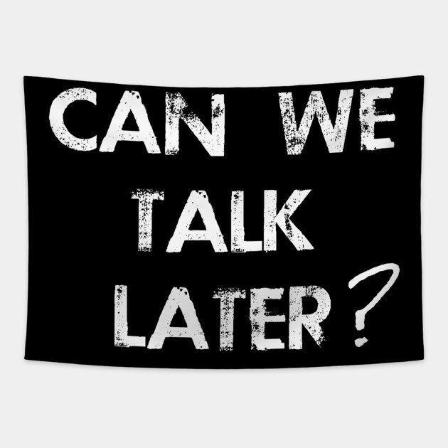 Can We Talk Later? Tapestry by REG