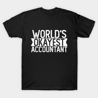 World's Okayest Accountant T shirt Accountant Gift T-Shirt