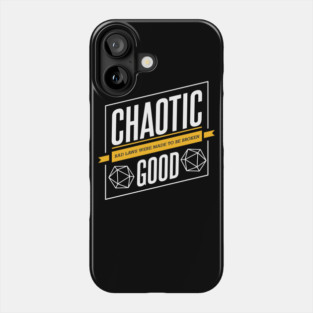 Character Alignment Quotes - Chaotic Good Phone Case