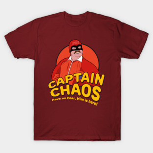 Have no Fear Him Is Here - Captain Chaos T-Shirt