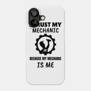 I Trust my Mechanic Because My Mechanic is me (Z car) Phone Case