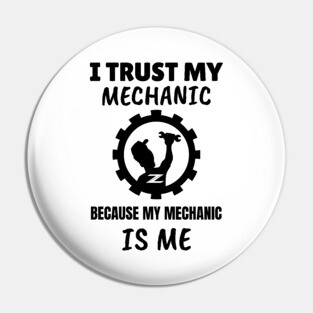 I Trust my Mechanic Because My Mechanic is me (Z car) Pin