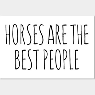 Horses are the best people Posters and Art
