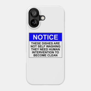 Notice - these dishes are not self washing, they need human intervention to become clean Phone Case