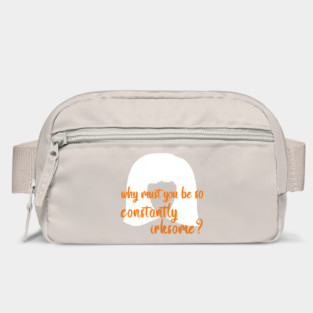 Moira Rose: Why Must You Be so Constantly Irksome? Bag