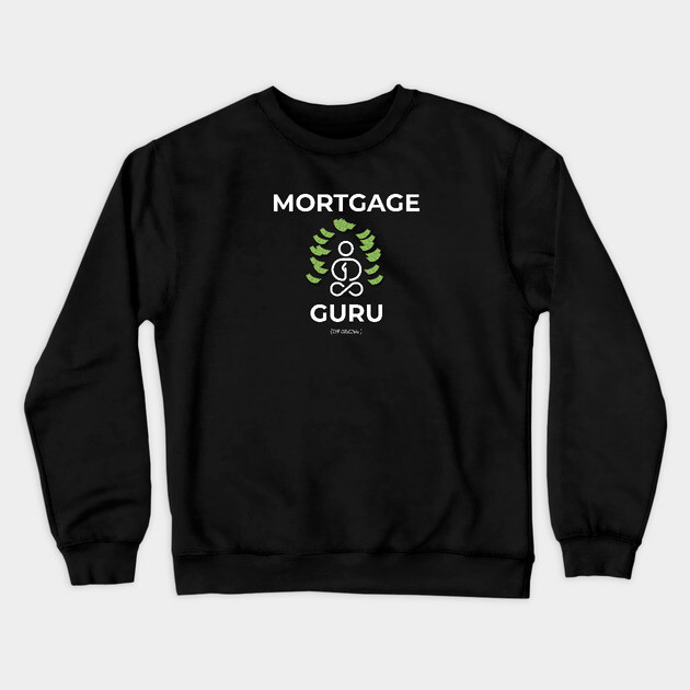 Mortgage Guru Crewneck Sweatshirt by REG