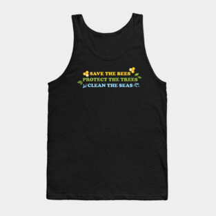 Save The Bees, Protect The Trees, Clean The Seas Tank Top