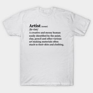 artist definition (black lettering) T-Shirt