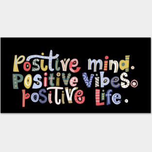 Positive Mind, Positive Vibes, Positive Life Posters and Art