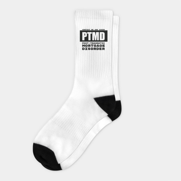 PTMD: Post-Traumatic Mortgage Disorder Socks by REG