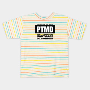 PTMD: Post-Traumatic Mortgage Disorder Kids T-Shirt