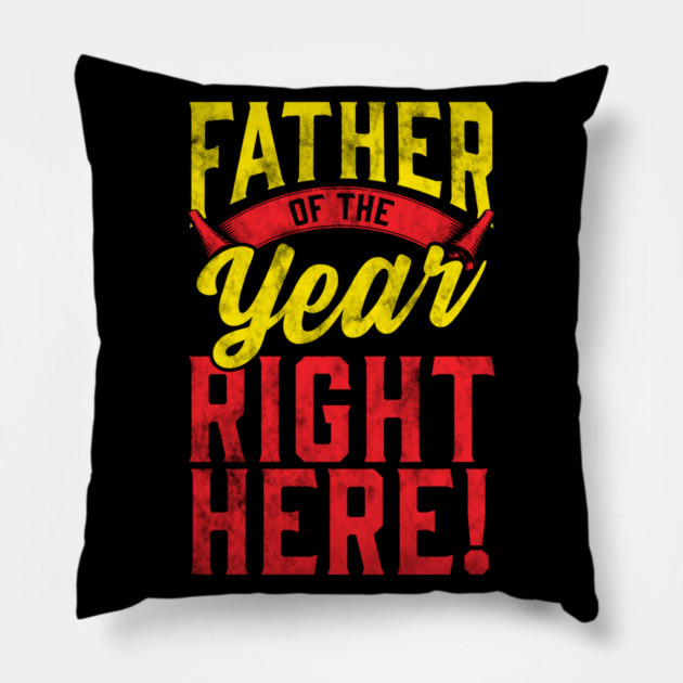 Father of the Year Right Here! Pillow by creative