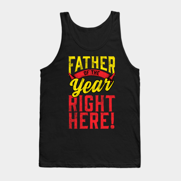 Father of the Year Right Here! Tank Top by creative