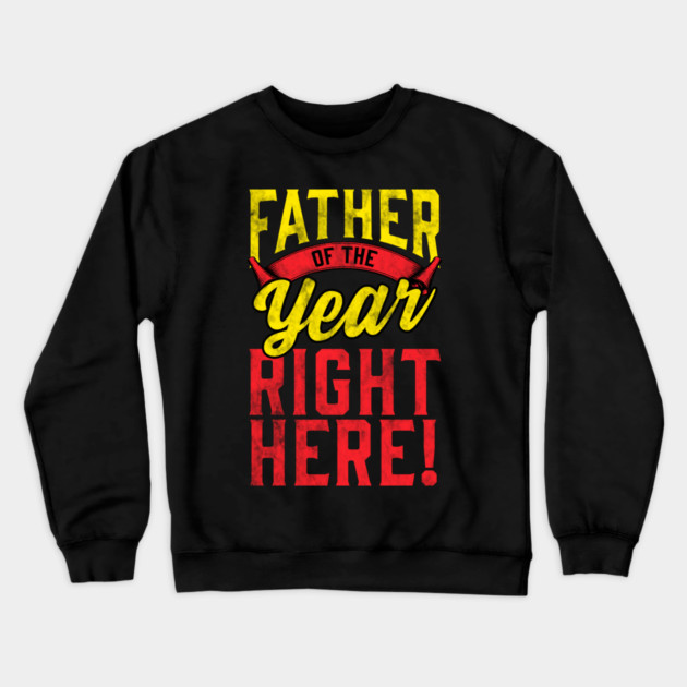 Father of the Year Right Here! Crewneck Sweatshirt by creative