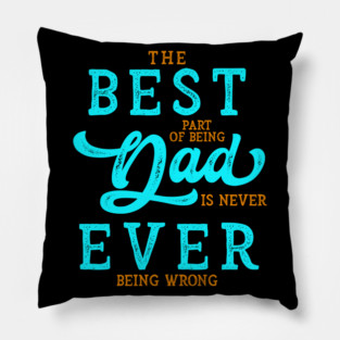 The Best Part of being Dad Funny Gift for Father's Day Pillow