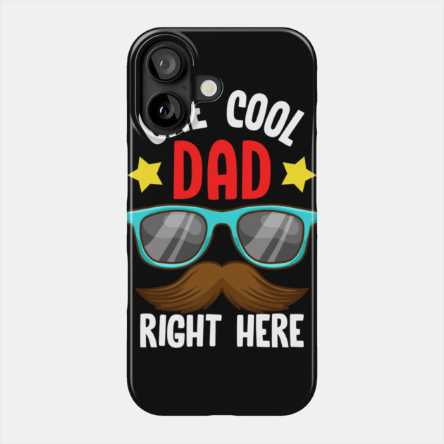 One Cool Dad Right Here! Funny Gift for Father’s Day Phone Case by creative