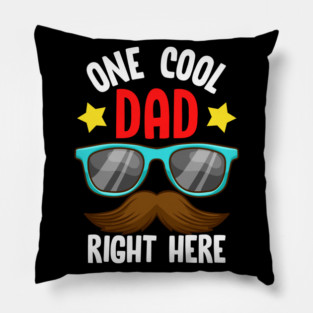 One Cool Dad Right Here! Funny Gift for Father’s Day Pillow