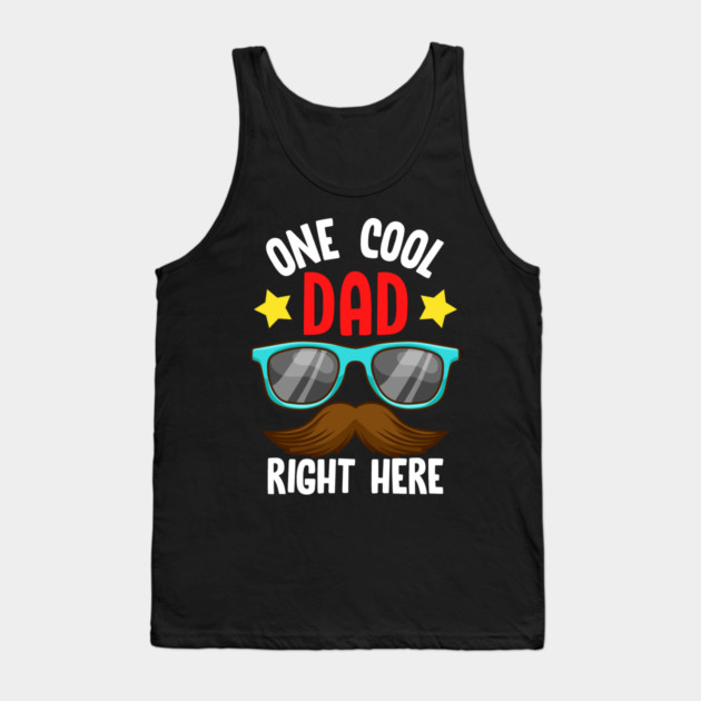One Cool Dad Right Here! Funny Gift for Father’s Day Tank Top by creative