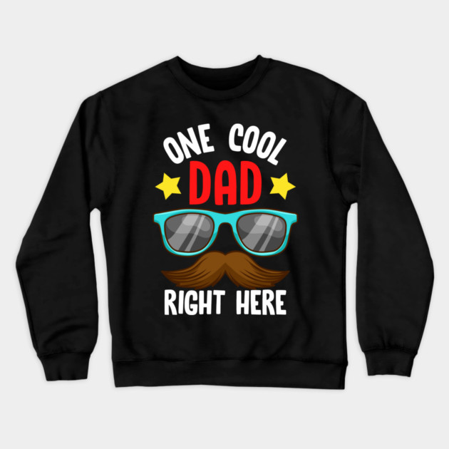 One Cool Dad Right Here! Funny Gift for Father’s Day Crewneck Sweatshirt by creative