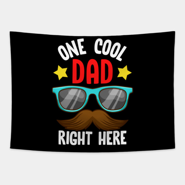 One Cool Dad Right Here! Funny Gift for Father’s Day Tapestry by creative