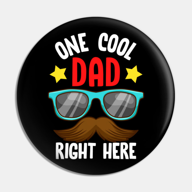 One Cool Dad Right Here! Funny Gift for Father’s Day Pin by creative