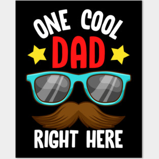 One Cool Dad Right Here! Funny Gift for Father’s Day Posters and Art