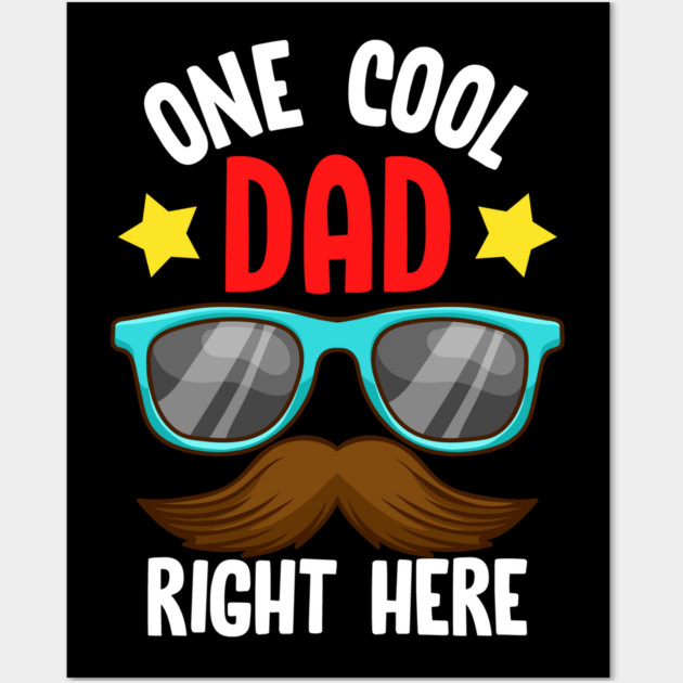 One Cool Dad Right Here! Funny Gift for Father’s Day Wall Art by creative