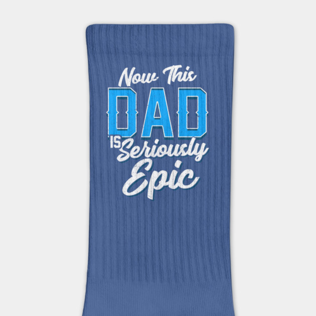 Now This Dad is Seriously Epic Gift for Father’s Day by creative