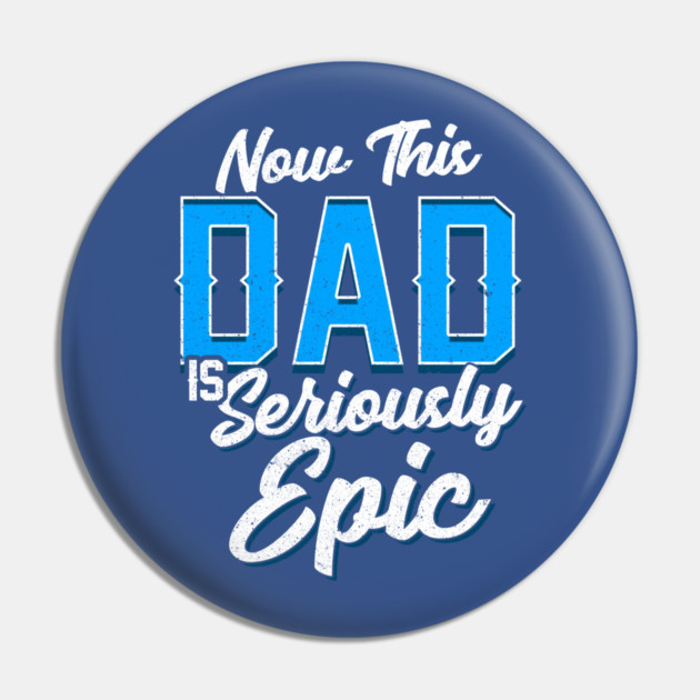 Now This Dad is Seriously Epic Gift for Father’s Day Pin by creative