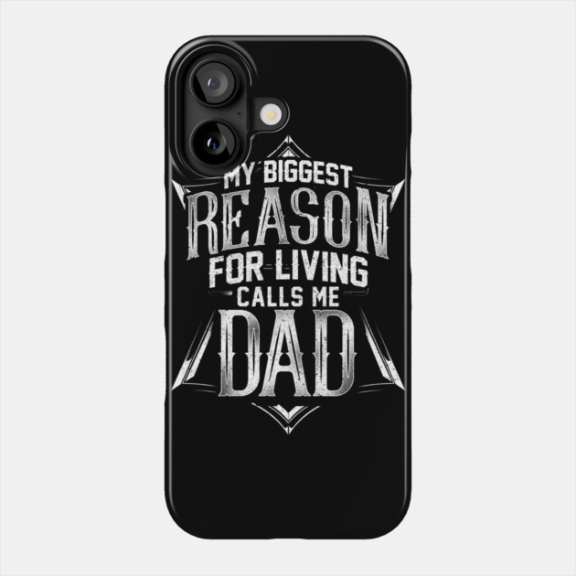 My Biggest Reason for Living Calls Me Dad Phone Case by creative